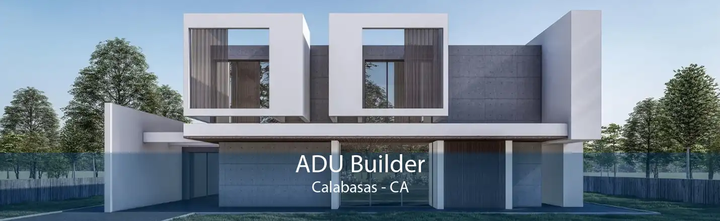 ADU Builder Calabasas - CA